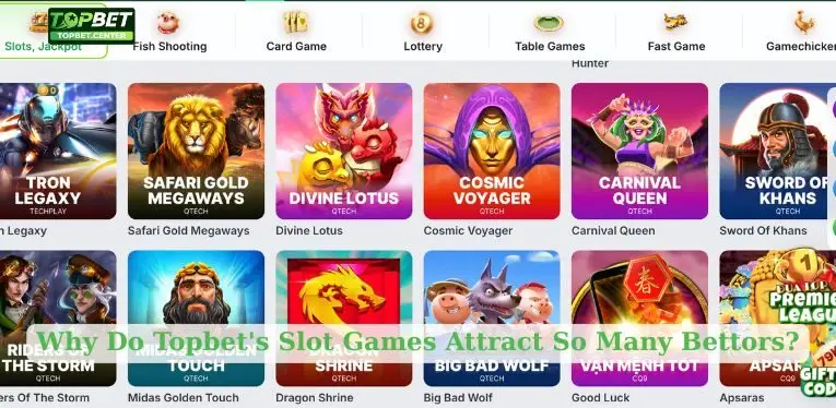 Why Do Topbet's Slot Games Attract So Many Bettors?
