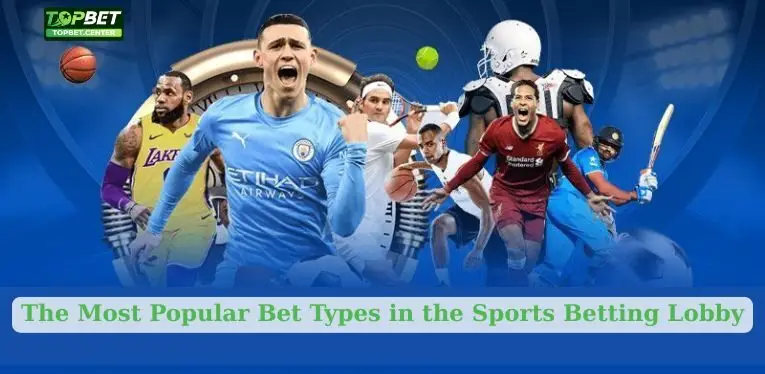 The Most Popular Bet Types in the Sports Betting Lobby
